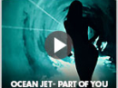 Ocean Jet - Part Of You